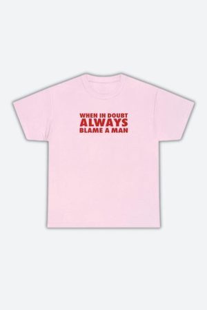 Always Blame A Man Tee