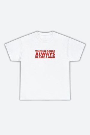 Always Blame A Man Tee