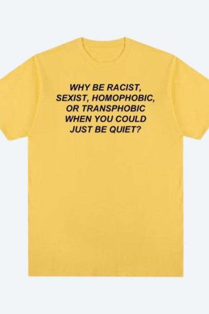 Why Be Racist Tee
